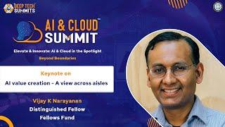 DeepTech Summits || AI Cloud Summit'24 || Keynote by Vijay K Narayanan, Fellows Fund