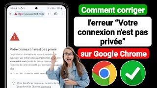 Comment corriger l'erreur “Votre connexion n'est pas privée” sur Google Chrome