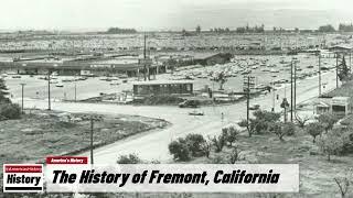 The History of Fremont,  ( Alameda County ) California !!! U.S. History and Unknowns
