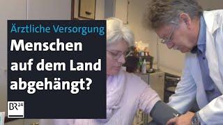 Medizinische Versorgung: Werden Menschen auf dem Land abgehängt? | mehr/wert | BR24