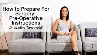 Dr. Kristina Tansavatdi | How to Prepare for Your Surgery: Pre-Operative Instructions