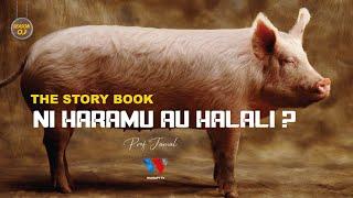 The Story Book : Kweli Kula Nguruwe Ni Haramu Au Uzushi Tu !?