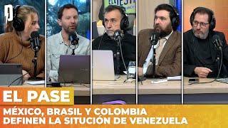 MÉXICO, BRASIL Y COLOMBIA DEFINEN LA SITUCIÓN DE VENEZUELA | EL PASE