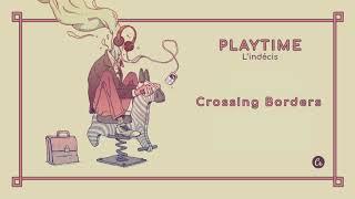 L'indécis - Crossing Borders [PLAYTIME EP]