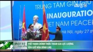 VTC14_Việt Nam chính thức tham gia lực lượng gìn giữ hòa bình LHQ