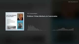 Pofessor Vivian Sobchack, In Conversation