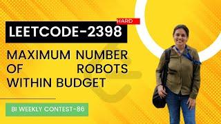 Leetcode 2398. Maximum Number of Robots Within Budget | Biweekly Contest 86. | Hard | Most Optimal