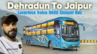 Dehradun To Jaipur By Luxurious Volvo Sleeper Bus | Goldline Superdeluxe Volvo 9600