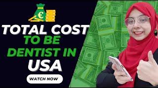 TOTAL COST TO BE DENTIST IN USA (STEP BY STEP COST PLANING)