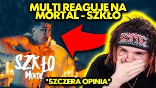 MULTI reaguje na MORTAL - SZKŁO *szczera opinia*