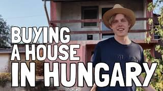 WE BOUGHT A HOUSE IN HUNGARY! 