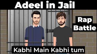 Adeel in Jail | Kabhi Main Kabhi Tum | Rap battle