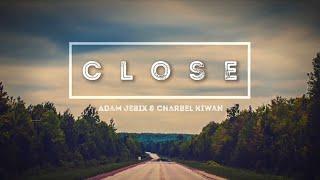 Adam Jebix and Charbel Kiwan - Close (lyric video)