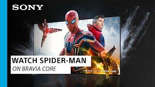 Sony | BRAVIA CORE Update - Now Featuring SPIDER-MAN™: NO WAY HOME