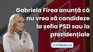 Gabriela Firea anunță că nu vrea să candideze la șefia PSD sau la prezidențiale. (Partea I)