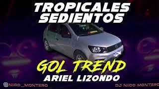 TROPICALES SEDIENTOS | Gol Trend ARIEL LIZONDO (Dj Niico® Línea 49)