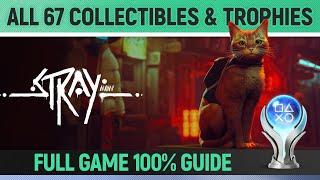 Stray - All 67 Collectibles & All Trophies  All Memories, Scratches, Batches 100% Platinum