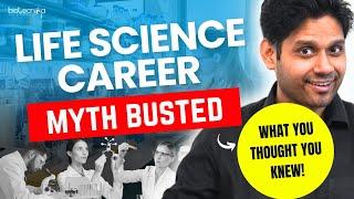 Life Science Career Myth Busted – What You Thought You Knew!