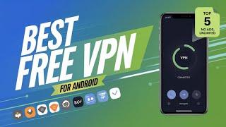 Best FREE VPN for Android Mobile in 2024 | No Ads, FREE Fast & Unlimited VPNs | Top 5 VPN Apps 2024