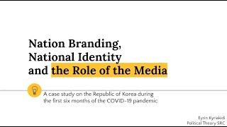 Nation Branding, National Identity and the Role of the Media A Case Study on the Republic of Korea