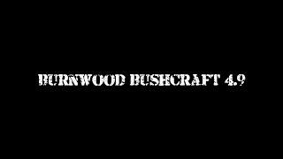 BURNWOOD BUSHCRAFT 4.9 (Teaser)