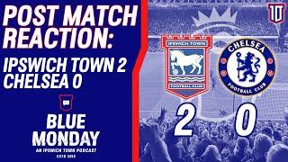  IPSWICH TOWN 2-0 CHELSEA POST MATCH REACTION | Blue Monday Live Show | #itfc #cfc