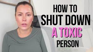 How to Shut Down a Toxic Person Without Saying a Word