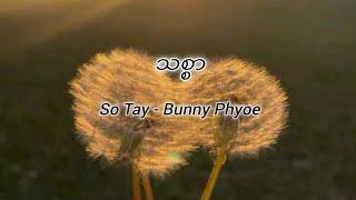 သစ္စာ - So Tay + Bunny Phyoe