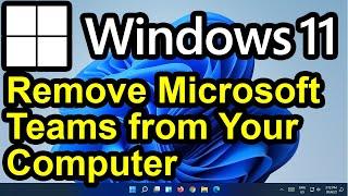 ️ Windows 11 - Remove Microsoft Teams - Uninstall, Delete, Microsoft Teams