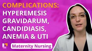 Complications: Hyperemesis Gravidarum, Candidiasis, Anemia, UTI  - Maternity Nursing |@LevelUpRN