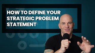 Define Your Strategic Problem Statement