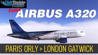 ️ Fenix Airbus A320:   Paris Orly   London Gatwick  | MSFS2020 | Active Sky