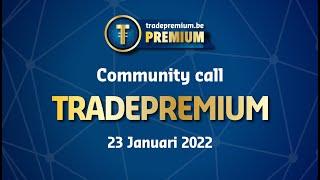 Tradepremium.be | Community call 23.01.2022