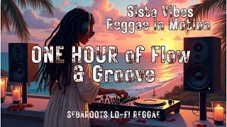 Sista Vibes  Reggae in Motion - ONE HOUR of Flow & Groove 