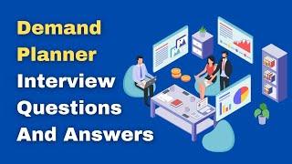 Demand Planner Interview Questions And Answers