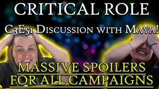 Critical Role C3E51 Discussion with Maya (CritRoleMemes) - SPOILERS ALL CAMPAIGNS