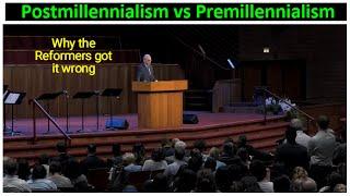 MacArthur: Why the Reformers Got Eschatology Wrong Postmillennialism vs Pre-Mil Dispensationalism