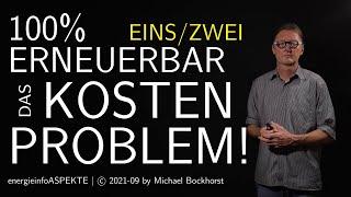 100% Erneuerbare Energien: Das Kostenproblem 1/2 | (Kostenabschätzung, Stromsektor, Speicherung)