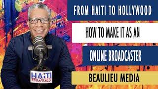 From Haiti to Hollywood  How to Make it as an Online Broadcaster and Mediamaker ️