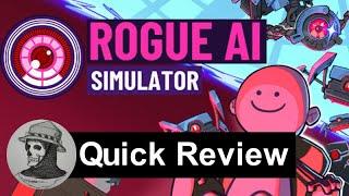 Rogue AI Simulator Quick Review, Pretty Neat