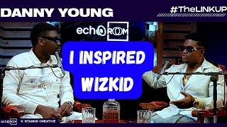 "I INSPIRED WIZKID's GENERATION" TheLinkUP ON ECHOOROOM FT DANNY YOUNG