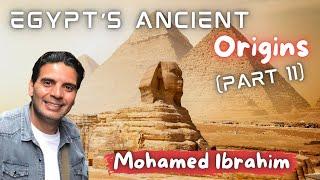 Mohamed Ibrahim: Egypt's Ancient Origins (part II)