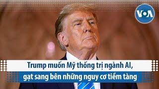 Trump muốn Mỹ thống trị ngành AI, gạt sang bên những nguy cơ tiềm tàng | VOA Tiếng Việt