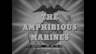 “ THE AMPHIBIOUS MARINES ” 1952 U.S. MARINE CORPS USMC AMPHIBIOUS WARFARE DOCUMENTARY GG44025