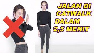 TIPS JALAN CATWALK DALAM 2,5 MENIT SAJA