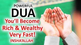 JUST BY LISTENING TO THIS VERY POWERFUL DUA YOU WILL BECOME RICH & WEALTHY VERY FAST! INSHALLAH