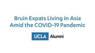 Bruin Expats Living in Asia Amid the COVID 19 Pandemic