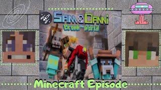 Sam & Danni: Break the World! Season 1 Episode 1 | Minecraft Gameplay | Minecraft Episodes