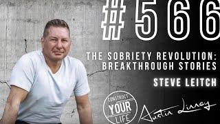 The sobriety revolution: Breakthrough stories with Steve Leitch | Construct your Life #566