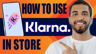 How to Use Klarna in Store (2025)